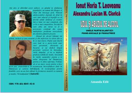 ISBN:   Ionuţ Horia T. Leoveanu - UZUL ŞI ABUZUL DE ALCOOL - Alexandru Lucian Am ales şi abordat acest subiect, cu gândul la sănătatea populaŃiei, nu numai din Braşov ci