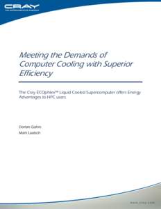 Meeting the Demands of Computer Cooling with Superior Efficiency The Cray ECOphlex™ Liquid Cooled Supercomputer offers Energy Advantages to HPC users