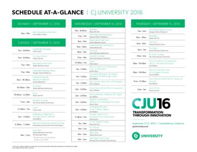 SCHEDULE AT-A-GLANCE | CJ UNIVERSITY 2016 MONDAY | SEPTEMBER 12, pm – 9 pm Early Registration/Info Desk