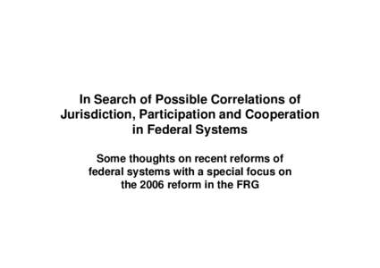 Federalism in the United States / Political philosophy / Government / Political systems / Politics of Germany / Federalism / Canadian federalism / Bundesrat of Germany / Dual federalism / Law / Civil procedure / Jurisdiction