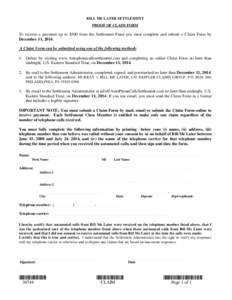 BILL ME LATER SETTLEMENT PROOF OF CLAIM FORM To receive a payment up to $500 from the Settlement Fund you must complete and submit a Claim Form by December 11, 2014. A Claim Form can be submitted using one of the followi