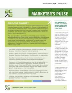 January Report 2014 | Volume 3, No.1  EXECUTIVE SUMMARY The Marketer’s Pulse Panel of senior Canadian marketers has tracked three key indicators since February[removed]Results of the January 2014 survey indicate that bot