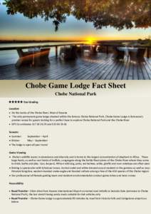 Chobe Game Lodge Fact Sheet Chobe National Park Star Grading Location  On the banks of the Chobe River, West of Kasane  The only permanent game lodge situated within the famous Chobe National Park, Chobe Game Lodge