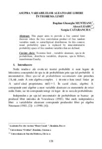 ASUPRA VARIABILELOR ALEATOARE LIBERE ÎN TEOREMA LIMITĂ Bogdan Gheorghe MUNTEANU*, Alexei LEAHU**, Sergiu CATARANCIUC*** Abstract: This paper aims to provide a free central limit