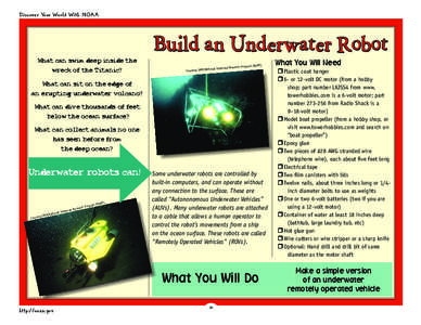 Discover Your World With NOAA  What can swim deep inside the wreck of the Titanic?  Build an Underwater Robot