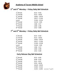 Academy of Tucson Middle School 5th and 6th Monday – Friday Daily Bell Schedule 1st Period 2nd Period 3rd Period 4th Period