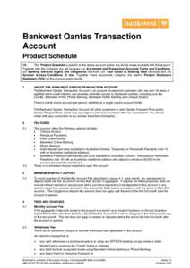 Bankwest Qantas Transaction Account Product Schedule NB: This Product Schedule is specific to the above account and/or any facility made available with the account. Together with the Schedule you will be given our Invest