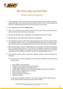 BIC Flexi Lady and Club Med Terms and conditions 1. The competition is open to all South African citizens except directors, members, partners, employees, agents, service providers and consultants of BIC as well as their 