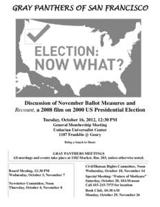 GRAY PANTHERS OF SAN FRANCISCO  Discussion of November Ballot Measures and Recount, a 2008 film on 2000 US Presidential Election Tuesday, October 16, 2012, 12:30 PM General Membership Meeting