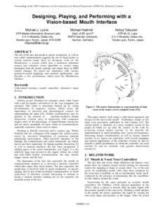 Proceedings of the 2003 Conference on New Interfaces for Musical Expression (NIME-03), Montreal, Canada  Designing, Playing, and Performing with a Vision-based Mouth Interface Michael J. Lyons ATR Media Information Scien