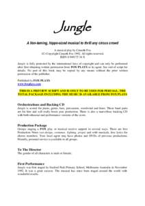 Jungle A lion-taming, hippo-sized musical to thrill any circus crowd A musical play by Cenarth Fox (C) Copyright Cenarth FoxAll rights reserved. ISBNX Jungle is fully protected by the international la