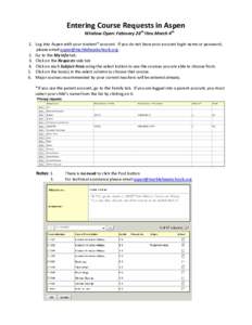 Entering Course Requests in Aspen Window Open: February 26th thru March 4th 1. Log into Aspen with your student* account. If you do not have your account login name or password, please email  .