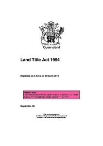 Queensland  Land Title Act 1994 Reprinted as in force on 26 March 2010