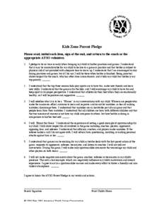 Kids Zone Parent Pledge Please read, initial each item, sign at the end, and return to the coach or the appropriate AYSO volunteer. 1.  I pledge to be on time or early when bringing my child to his/her practices and game