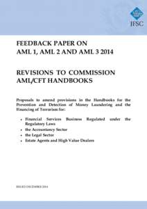 FEEDBACK PAPER ON AML 1, AML 2 AND AML[removed]REVISIONS TO COMMISSION AML/CFT HANDBOOKS Proposals to amend provisions in the Handbooks for the Prevention and Detection of Money Laundering and the