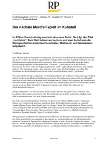 Erscheinungsdatum: [removed] − Zeitung: RP − Ausgabe: OP − Ressort: K Gefunden in: Textarchiv Lokal Der nächste Mordfall spielt im Kuhstall Im Kölner Emons−Verlag erscheint eine neue Reihe: Sie trägt den Tite