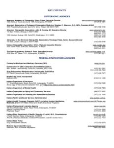 KEY CONTACTS OSTEOPATHIC AGENCIES American Academy of Osteopathy, Diana Finley, Executive Director 3500 DePauw Boulevard, Suite 1080, Indianapolis, IN[removed]www.academyofosteopathy.org
