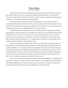 Where I Belong By Yasmeen Mughal I can almost make out the curve of the earth as I drive down the long stretch of road that runs smooth for miles without a hitch. The sun sets to my left and I am thankful for the prolong