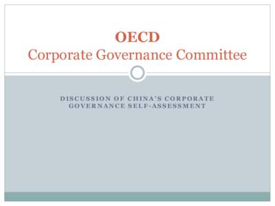 OECD Corporate Governance Committee DISCUSSION OF CHINA’S CORPORATE GOVERNANCE SELF-ASSESSMENT  Overall Observations