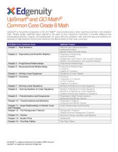 UpSmart® and GO Math!® Common Core Grade 8 Math UpSmart® is the perfect companion to the GO Math!® instructional product when teaching Common Core Grade 8 math. Simply assign UpSmart topics aligned to the pace of you