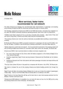 3 October[removed]More services, faster trains recommended for rail network The State Infrastructure Strategy has recommended major improvements in passenger rail including more services through the CBD for commuters and f