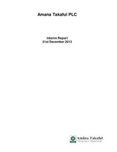 Amana Takaful PLC  Interim Report 31st December 2013  STATEMENT OF FINANCIAL POSITION