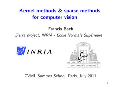 Kernel methods & sparse methods for computer vision Francis Bach