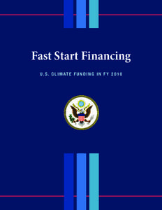 Fast Start Financing U . S . C L I M AT E F U N D I N G I N F Y[removed] A  Overview of U.S. Fast Start Climate