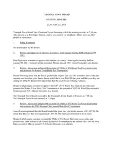 TONOPAH TOWN BOARD MEETING MINUTES JANUARY 23, 2013 Tonopah Town Board Vice Chairman Duane Downing called the meeting to order at 7:14 pm. Also present was Ron Kipp. Horace Carlyle was present via telephone. There were s