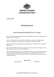 3 January[removed]MEDIA RELEASE Review announced for the film Notes on a Scandal The Classification Review Board has received an application to review the classification for
