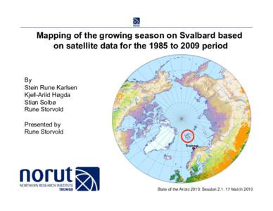 Mapping of the growing season on Svalbard based on satellite data for the 1985 to 2009 period By Stein Rune Karlsen Kjell-Arild Høgda