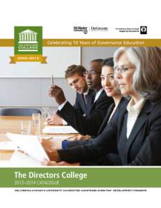 Celebrating 10 Years of Governance Education  The Directors College 2013–2014 Catalogue DELIVERING CANADA’S UNIVERSITY ACCREDITED CHARTERED DIRECTOR* DEVELOPMENT PROGRAM