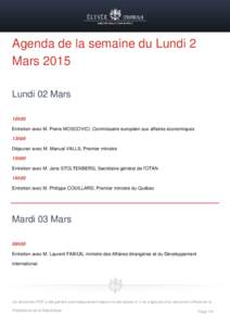 Agenda de la semaine du Lundi 2 Mars 2015 Lundi 02 Mars 10h30 Entretien avec M. Pierre MOSCOVICI, Commissaire européen aux affaires économiques 13h00