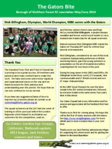 The Gators Bite Borough of Waltham Forest SC newsletter-May/June 2014 Nick Gillingham, Olympian, World Champion, MBE swims with the Gators Jack Petchey winners Kevin Lopez and Ryan McCoy invited Nick Gillingham, a double