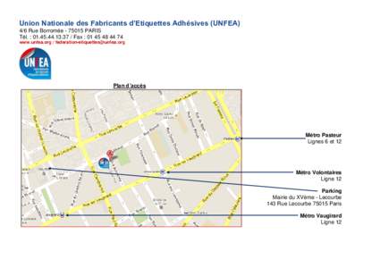 Union Nationale des Fabricants d’Etiquettes Adhésives (UNFEA) 4/6 Rue BorroméePARIS Tél. : Fax : www.unfea.org /   Plan d’accès