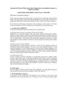 Statement by Professor Philip Alston, Special Rapporteur on extrajudicial, summary or arbitrary executions United Nations Human Rights Council, Geneva, 3 June 2009 Mr President, distinguished delegates, Today I am presen