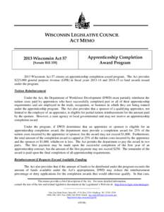 WISCONSIN LEGISLATIVE COUNCIL ACT MEMO Apprenticeship Completion Award Program[removed]Wisconsin Act 57