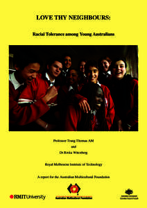 LOVE THY NEIGHBOURS: Racial Tolerance among Young Australians Professor Trang Thomas AM and Dr Rivka Witenberg
