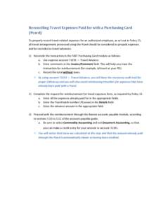 Reconciling Travel Expenses Paid for with a Purchasing Card (Pcard) To properly record travel-related expenses for an authorized employee, as set out in Policy 21, all travel arrangements processed using the Pcard should