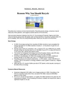REDUCE, REUSE, RECYLE  Reasons Why You Should Recycle by Jason Brennan  Recycling has numerous environmental benefits. Recycling saves energy, conserves natural