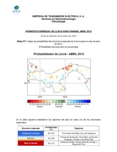 EMPRESA DE TRANSMISIÓN ELÉCTRICA, S. A. Gerencia de Hidrometeorología Climatología PRONÓSTICO MENSUAL DE LLUVIA PARA PANAMÁ, ABRIL 2015 Fecha de Emisión: 26 de marzo de 2015