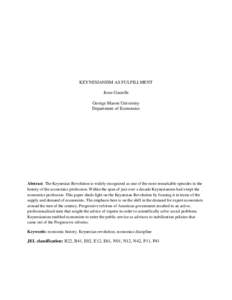 KEYNESIANISM AS FULFILLMENT Jesse Gastelle George Mason University Department of Economics  Abstract. The Keynesian Revolution is widely recognized as one of the most remarkable episodes in the