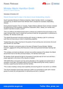 News Release Minister Martin Hamilton-Smith Minister for Defence Industries Wednesday, 26 November, 2014  Abbott Government’s slap in the face to local shipbuilding industry