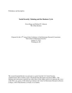 Preliminary and Incomplete.  Social Security Claiming and the Business Cycle Owen Haaga and Richard W. Johnson The Urban Institute