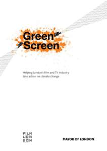 Helping London’s film and TV industry take action on climate change Contents 1. Foreword Boris Johnson, Mayor of London