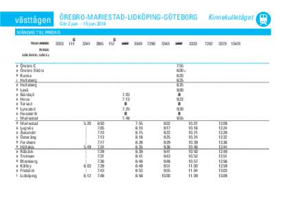 västtågen  ÖREBRO-MARIESTAD-LIDKÖPING-GÖTEBORG Går 2 jun - 15 jun[removed]Kinnekulletåget