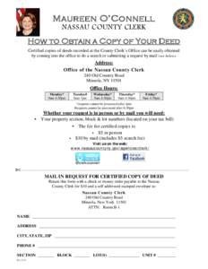 Maureen O’Connell NASSAU COUNTY CLERK How to Obtain a Copy of Your Deed Certified copies of deeds recorded at the County Clerk’s Office can be easily obtained by coming into the office to do a search or submitting a 