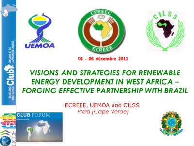 [removed]décembre[removed]VISIONS AND STRATEGIES FOR RENEWABLE ENERGY DEVELOPMENT IN WEST AFRICA – FORGING EFFECTIVE PARTNERSHIP WITH BRAZIL ECREEE, UEMOA and CILSS