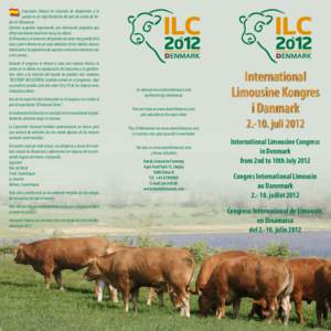 Asociación Danesa de Limousin de alojamiento y le guiará en un viaje fantástico del país de cuento de hadas en Dinamarca. Estamos ocupados organizando una interesante programa que ofrece una buena mezcla de vaca y la