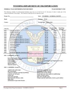 WYOMING DEPARTMENT OF TRANSPORTATION FEDERAL WAGE DETERMINATION DECISION WAGE DISTRICT ONE  The following schedule of predetermined minimum wage rates as set forth by the U.S. Secretary of Labor is made part of the